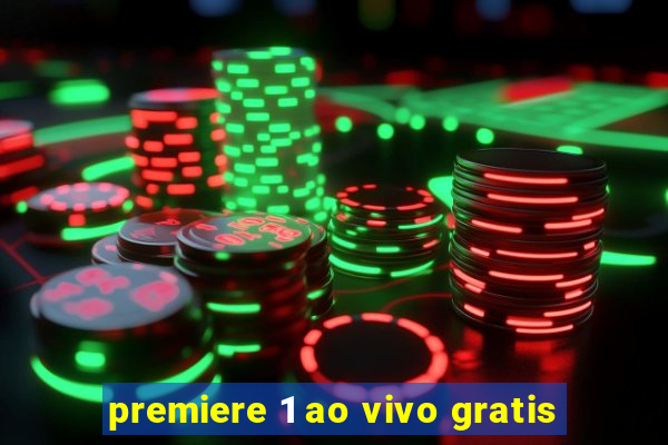 premiere 1 ao vivo gratis